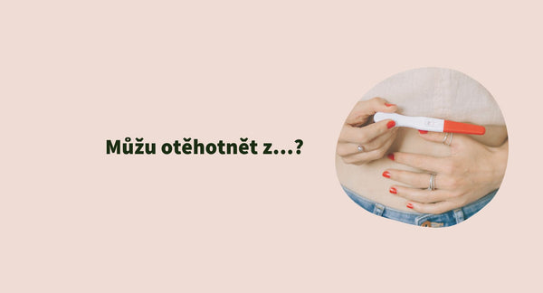 Můžu otěhotnět z…? Mýty, fakta a co by měla znát každá žena o svém cyklu