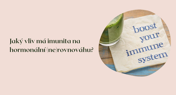 Jaký vliv má imunita na hormonální (ne)rovnováhu?