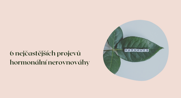 6 nejčastějších projevů hormonální nerovnováhy