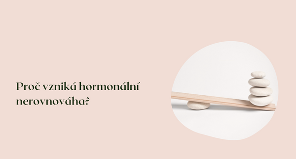 Proč vzniká hormonální nerovnováha?