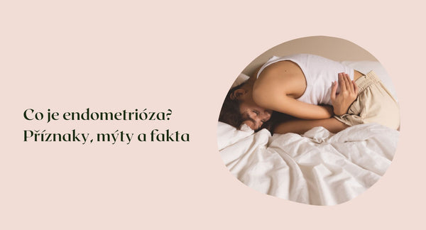 Co je endometrióza? Příznaky, mýty a fakta