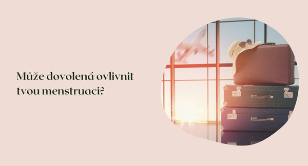 Může cestování ovlivnit tvou menstruaci?