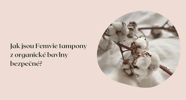 Jak jsou Femvie tampony z organické bavlny bezpečné?