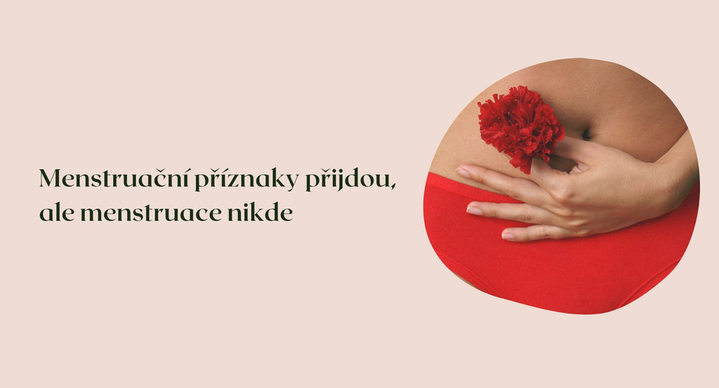 Menstruační příznaky přijdou, ale menstruace nikde