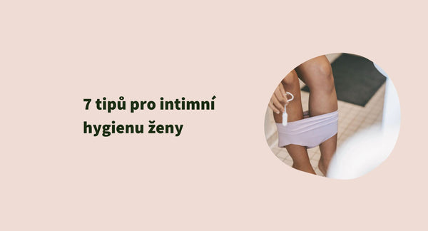 7 tipů pro intimní hygienu ženy
