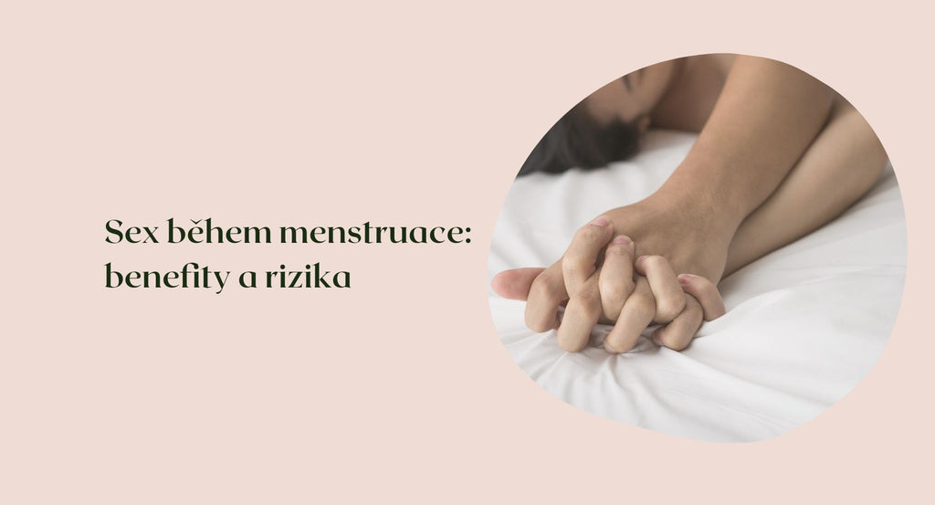 Sex během menstruace: benefity a rizika