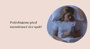 Potřebujeme před menstruací více spát?