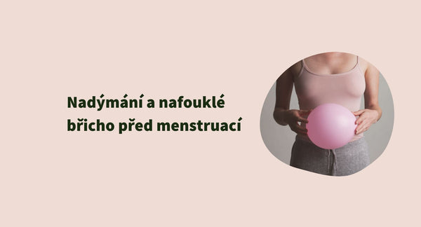 Nadýmání před menstruací: proč vzniká a co pomáhá při PMS