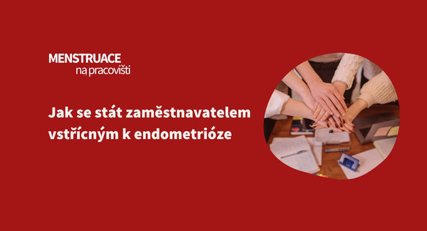 Jak se stát zaměstnavatelem vstřícným k endometrióze