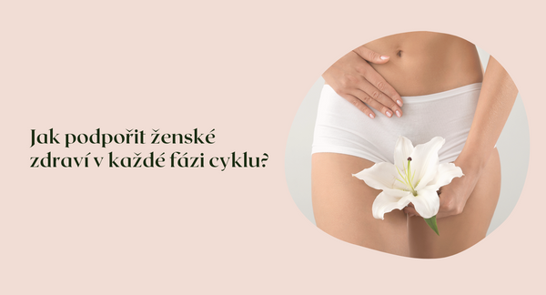 Jak podpořit ženské zdraví v každé fází menstruačního cyklu?
