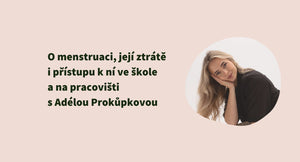 Menstruace jako ukazatel zdraví: Rozhovor s Adélou o cyklu, stravě a podpoře ve škole i v práci