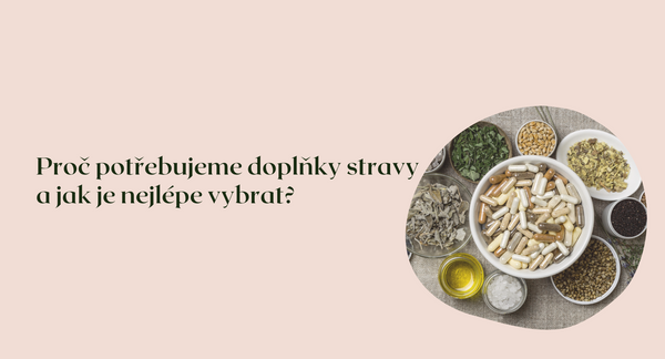Proč potřebujeme doplňky stravy a jak je nejlépe vybrat?