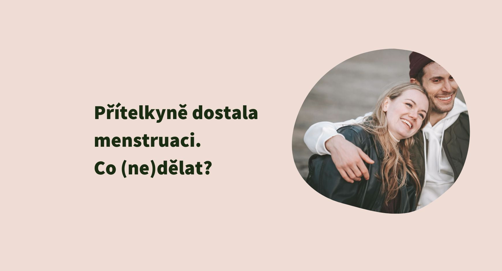 Přítelkyně dostala menstruaci. Co (ne)dělat?