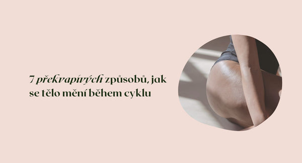 7 překvapivých způsobů, jak se tělo mění během cyklu