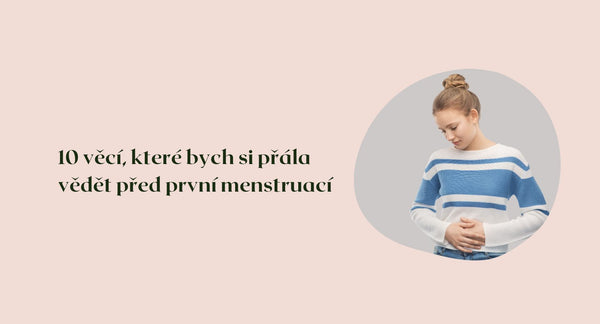 10 věcí, které bych si přála vědět před první menstruací