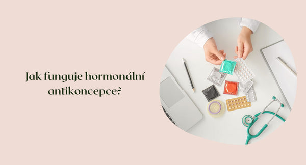 Jak funguje hormonální antikoncepce?