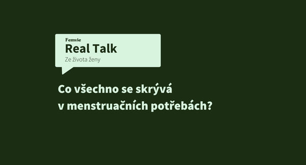 Co obsahují menstruační potřeby a proč záleží na tom, co si dáváš do těla?